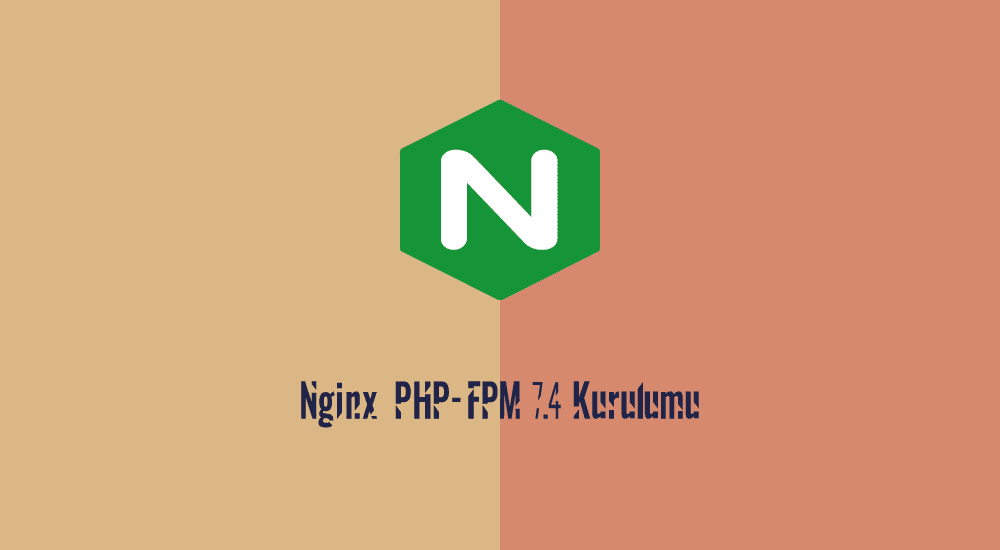 Centos 7 Üzerinde Nginx/PHP-FPM 7.4 Kurulumu